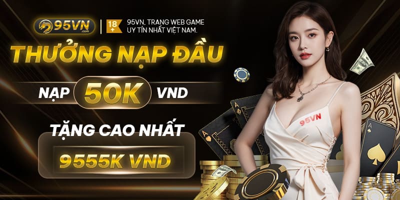 Khi đăng ký 95VN có ưu đãi hấp dẫn