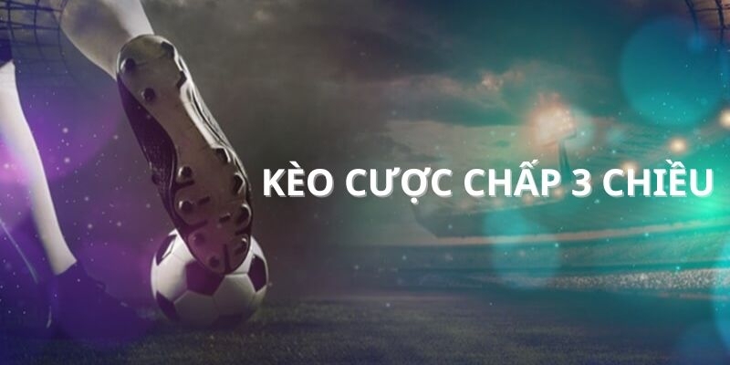 Cách chơi và tính tiền khi đánh 3 Way Handicap