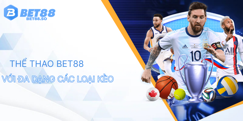 Thể thao Bet88 với đa dạng các loại kèo thú vị