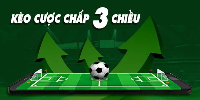 Thông tin bet thủ cần biết về cược chấp 3 chiều