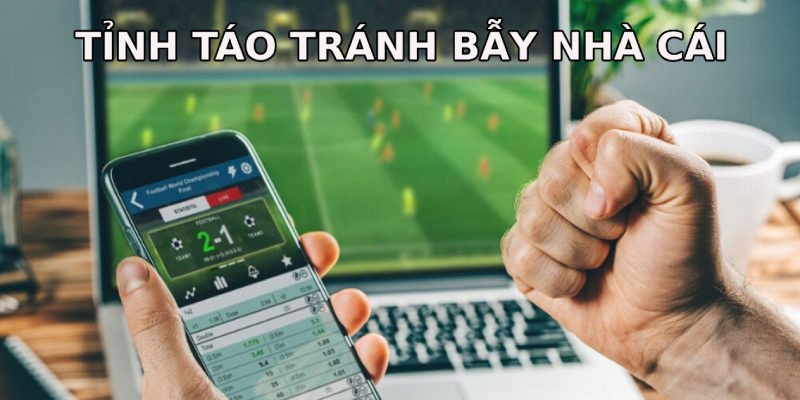 Tỉnh táo tránh bẫy cược từ nhà cái